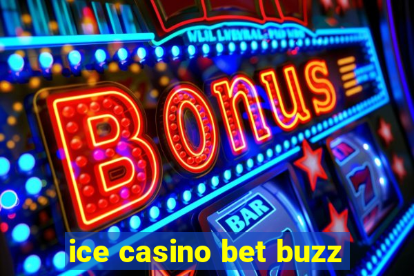 ice casino bet buzz